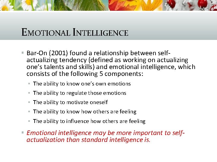 EMOTIONAL INTELLIGENCE § Bar-On (2001) found a relationship between self- actualizing tendency (defined as