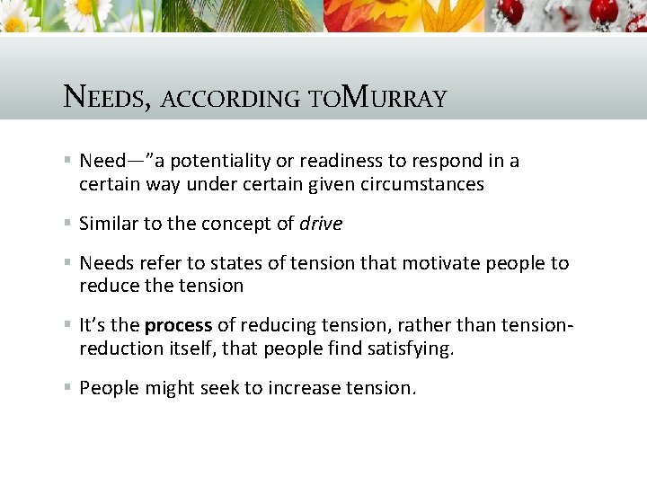 NEEDS, ACCORDING TOMURRAY § Need—”a potentiality or readiness to respond in a certain way