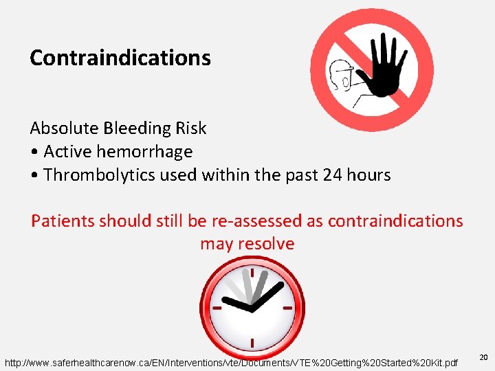 Contraindications Absolute Bleeding Risk • Active hemorrhage • Thrombolytics used within the past 24