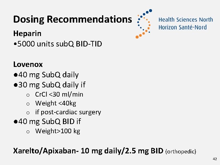 Dosing Recommendations Heparin • 5000 units sub. Q BID-TID Lovenox ● 40 mg Sub.