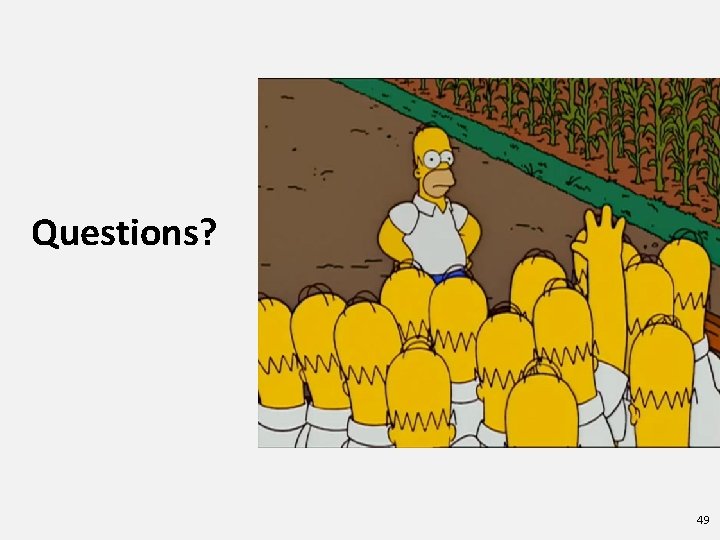 Questions? 49 