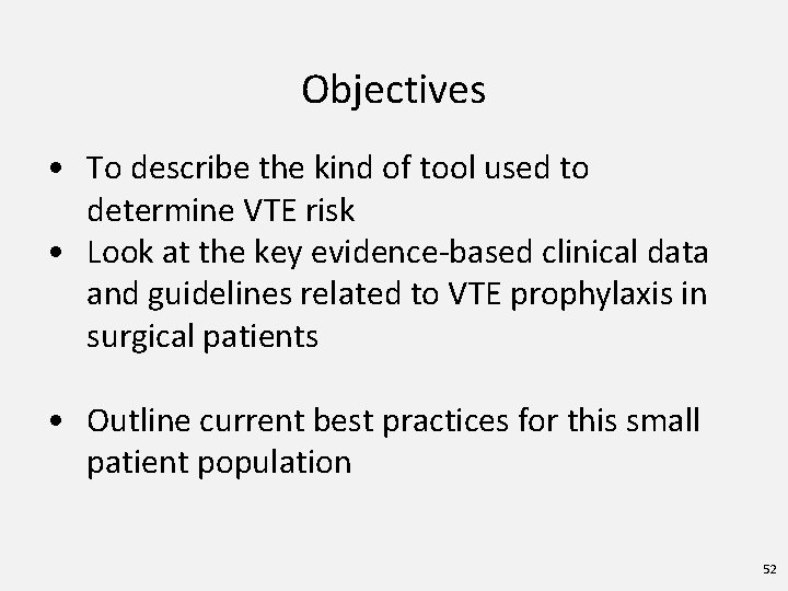 Objectives • To describe the kind of tool used to determine VTE risk •