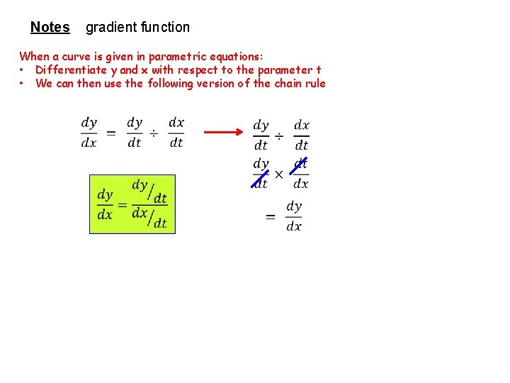 Notes gradient function When a curve is given in parametric equations: • Differentiate y
