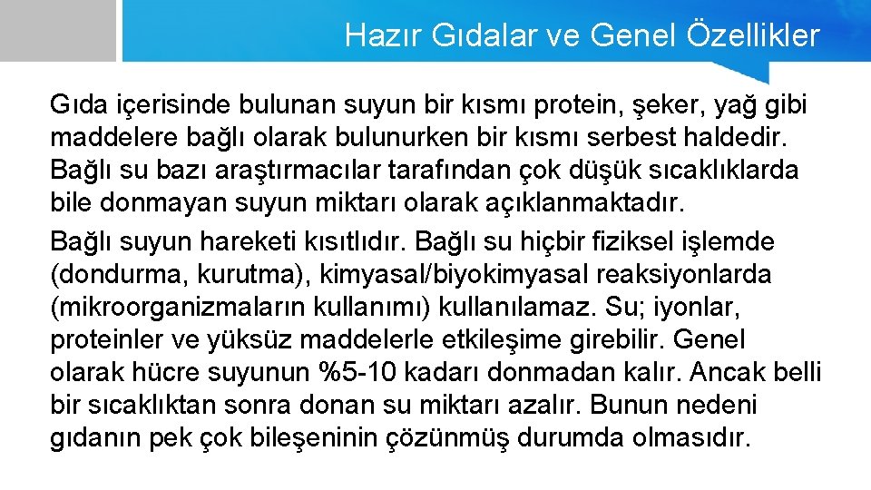 Hazır Gıdalar ve Genel Özellikler Gıda içerisinde bulunan suyun bir kısmı protein, şeker, yağ