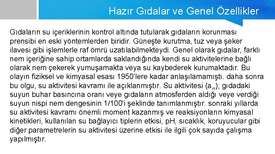 Hazır Gıdalar ve Genel Özellikler Gıdaların su içeriklerinin kontrol altında tutularak gıdaların korunması prensibi