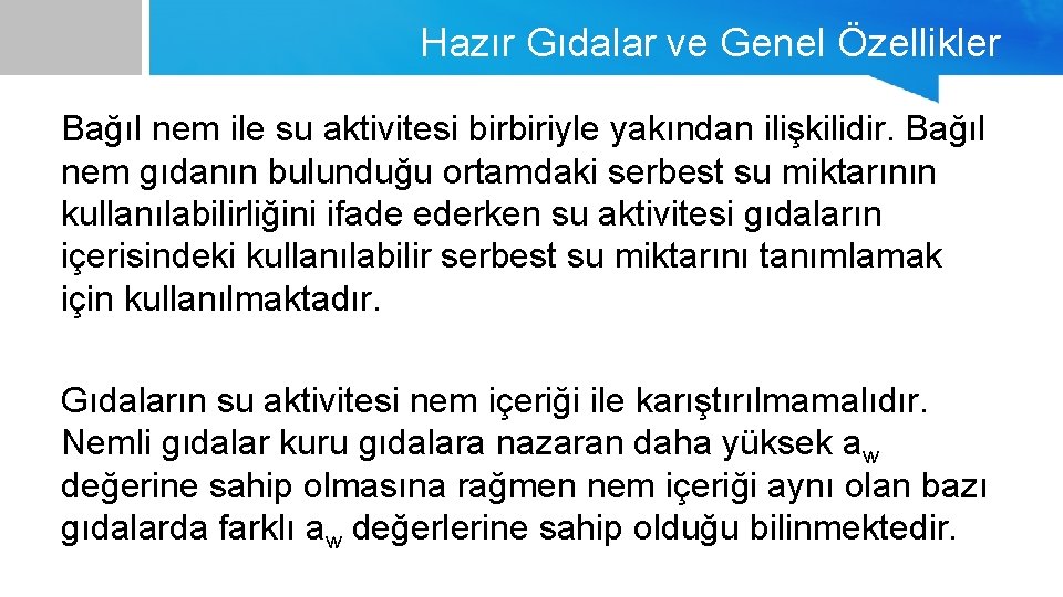 Hazır Gıdalar ve Genel Özellikler Bağıl nem ile su aktivitesi birbiriyle yakından ilişkilidir. Bağıl