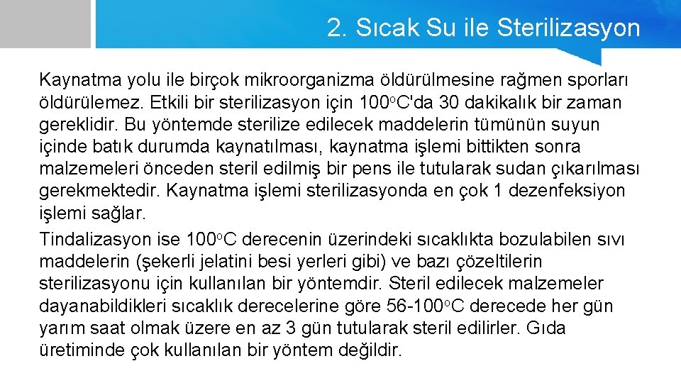 2. Sıcak Su ile Sterilizasyon Kaynatma yolu ile birçok mikroorganizma öldürülmesine rağmen sporları öldürülemez.