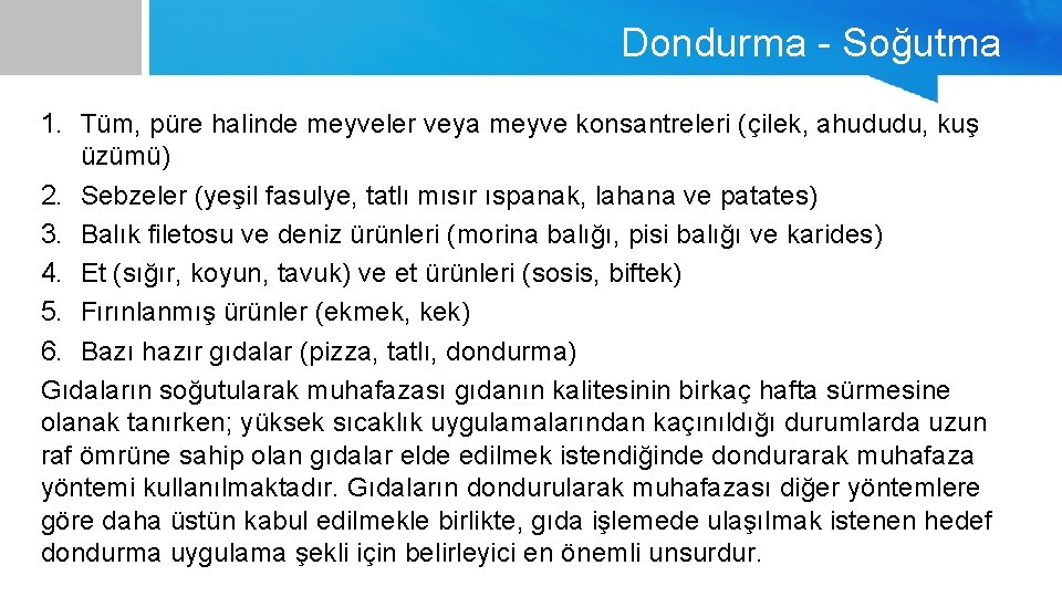 Dondurma - Soğutma 1. Tüm, püre halinde meyveler veya meyve konsantreleri (çilek, ahududu, kuş