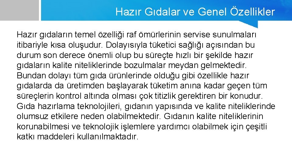 Hazır Gıdalar ve Genel Özellikler Hazır gıdaların temel özelliği raf ömürlerinin servise sunulmaları itibariyle