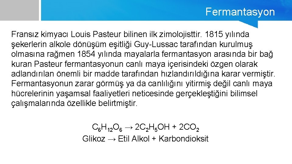 Fermantasyon Fransız kimyacı Louis Pasteur bilinen ilk zimolojisttir. 1815 yılında şekerlerin alkole dönüşüm eşitliği