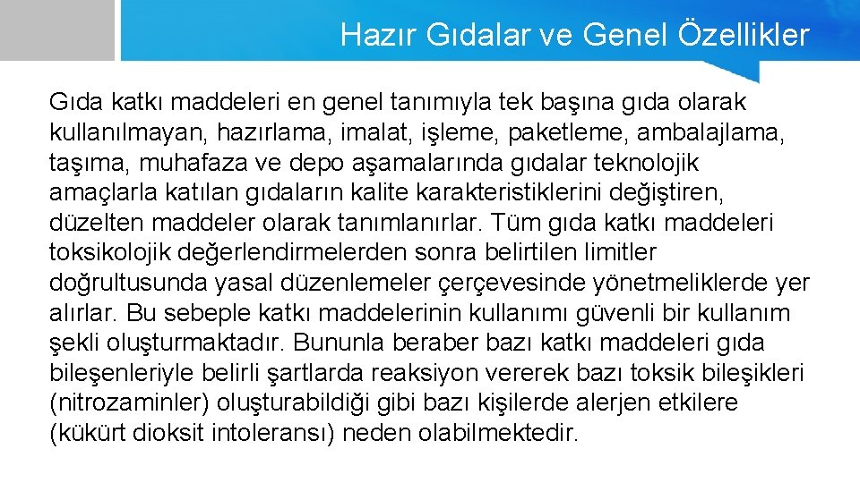 Hazır Gıdalar ve Genel Özellikler Gıda katkı maddeleri en genel tanımıyla tek başına gıda