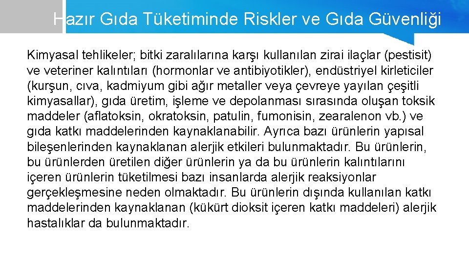 Hazır Gıda Tüketiminde Riskler ve Gıda Güvenliği Kimyasal tehlikeler; bitki zaralılarına karşı kullanılan zirai