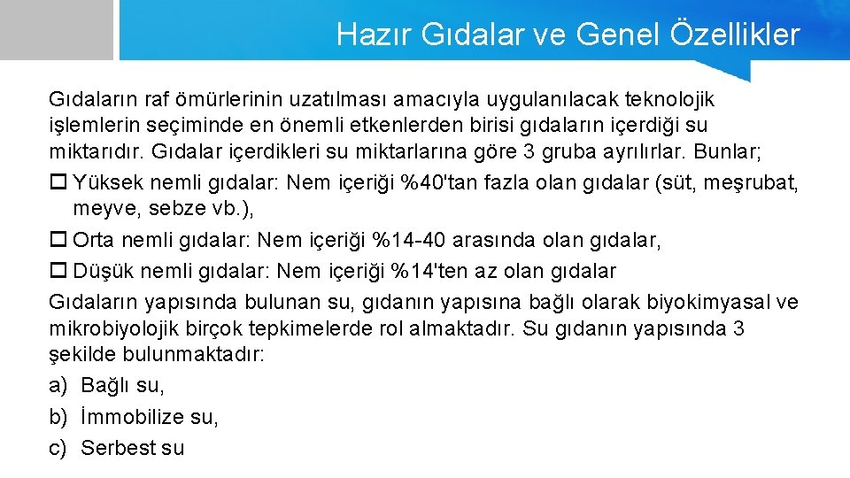 Hazır Gıdalar ve Genel Özellikler Gıdaların raf ömürlerinin uzatılması amacıyla uygulanılacak teknolojik işlemlerin seçiminde