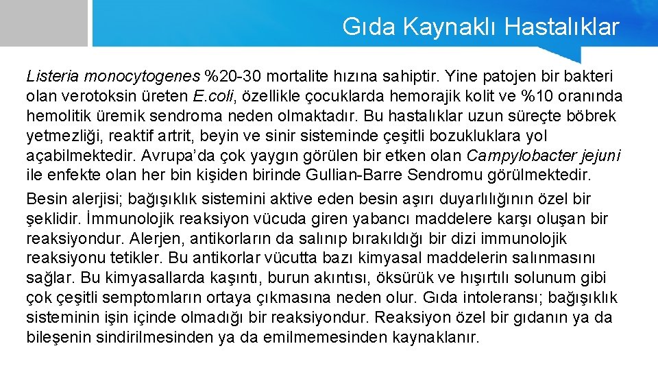 Gıda Kaynaklı Hastalıklar Listeria monocytogenes %20 -30 mortalite hızına sahiptir. Yine patojen bir bakteri