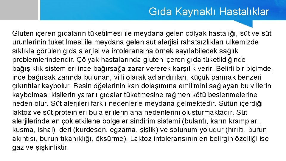 Gıda Kaynaklı Hastalıklar Gluten içeren gıdaların tüketilmesi ile meydana gelen çölyak hastalığı, süt ve