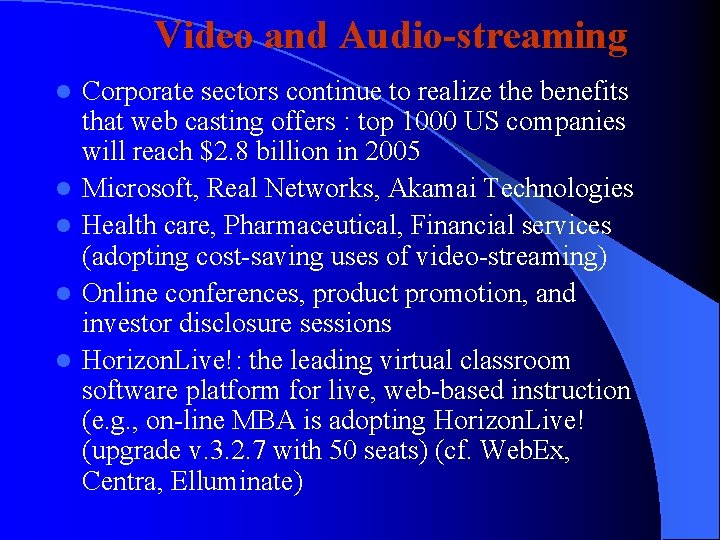 Video and Audio-streaming l l l Corporate sectors continue to realize the benefits that