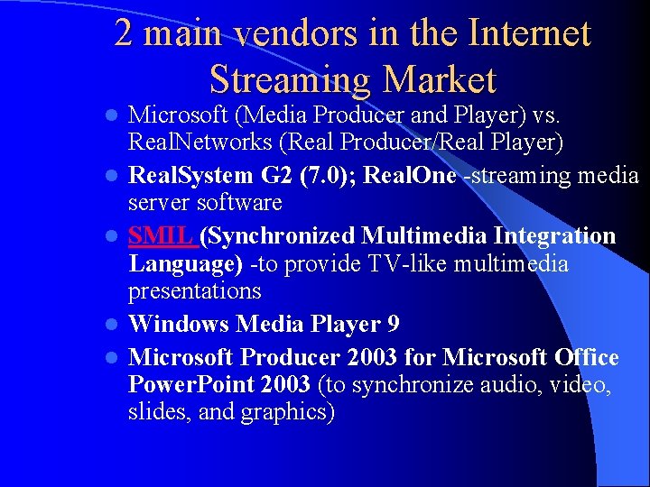 2 main vendors in the Internet Streaming Market l l l Microsoft (Media Producer