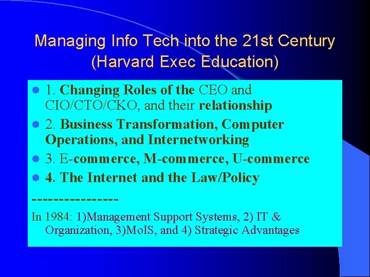 Managing Info Tech into the 21 st Century (Harvard Exec Education) 1. Changing Roles