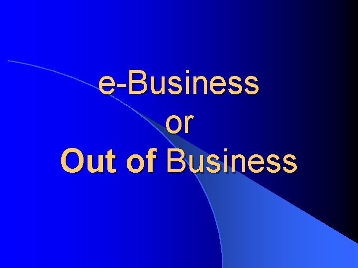 e-Business or Out of Business 