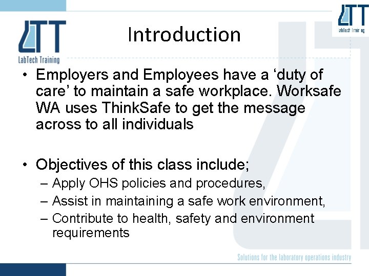 Introduction • Employers and Employees have a ‘duty of care’ to maintain a safe