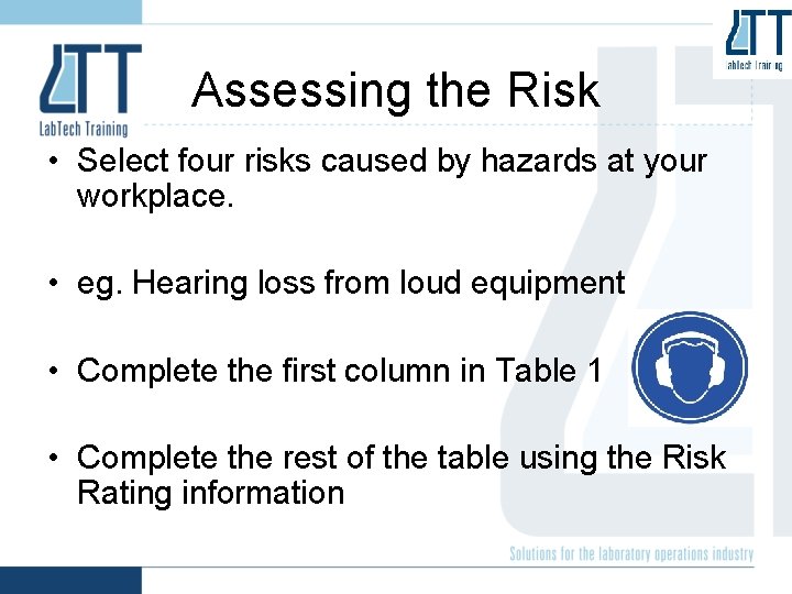 Assessing the Risk • Select four risks caused by hazards at your workplace. •