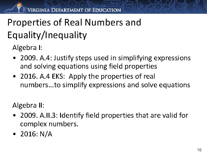 Properties of Real Numbers and Equality/Inequality Algebra I: • 2009. A. 4: Justify steps