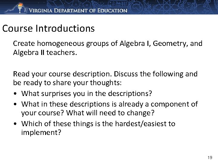 Course Introductions Create homogeneous groups of Algebra I, Geometry, and Algebra II teachers. Read