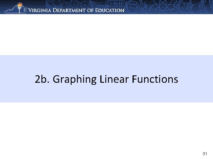 2 b. Graphing Linear Functions 31 