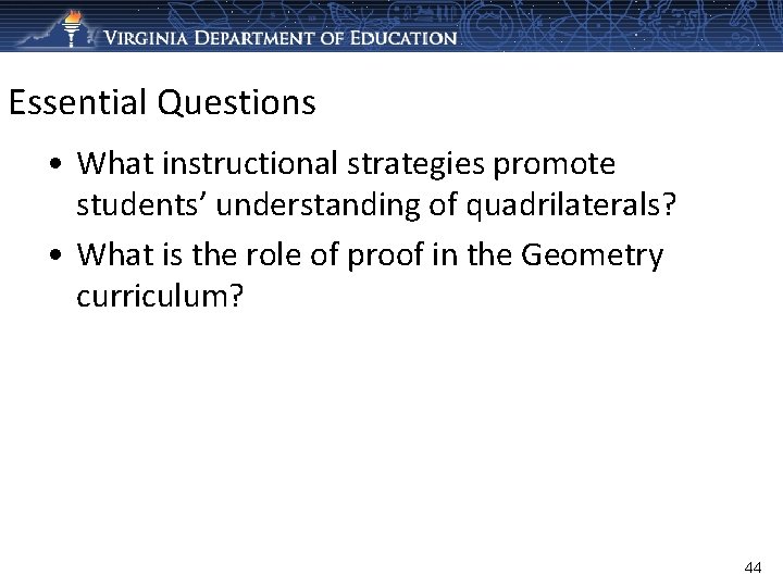 Essential Questions • What instructional strategies promote students’ understanding of quadrilaterals? • What is