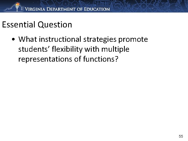 Essential Question • What instructional strategies promote students’ flexibility with multiple representations of functions?