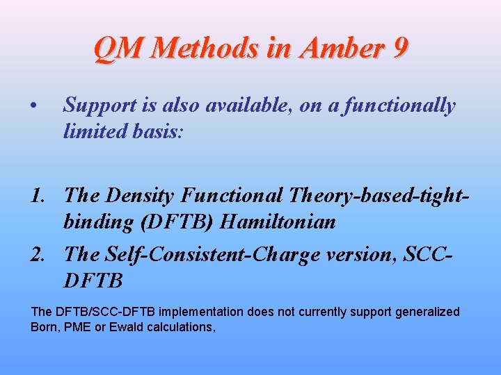 QM Methods in Amber 9 • Support is also available, on a functionally limited