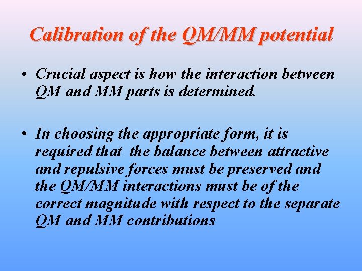 Calibration of the QM/MM potential • Crucial aspect is how the interaction between QM