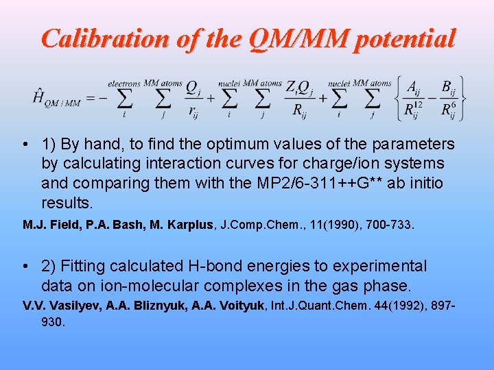 Calibration of the QM/MM potential • 1) By hand, to find the optimum values