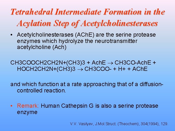 Tetrahedral Intermediate Formation in the Acylation Step of Acetylcholinesterases • Acetylcholinesterases (ACh. E) are