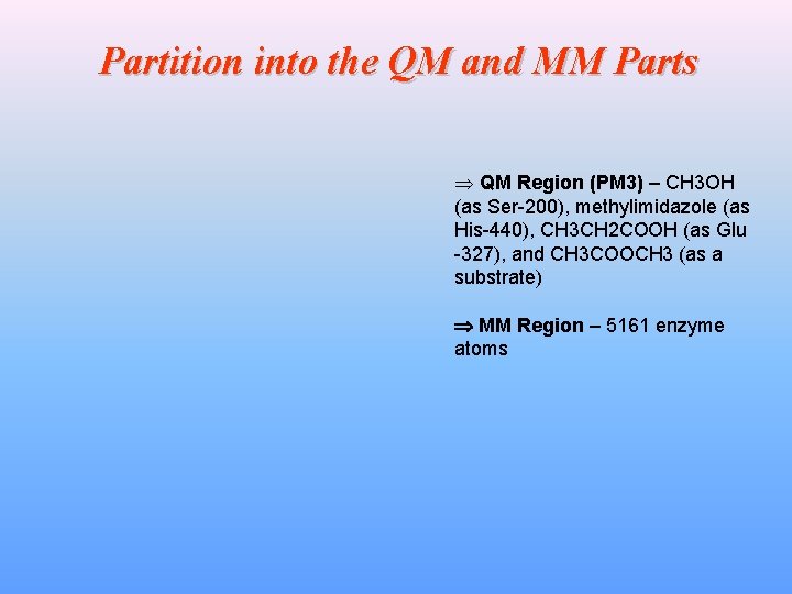 Partition into the QM and MM Parts Þ QM Region (PM 3) – CH