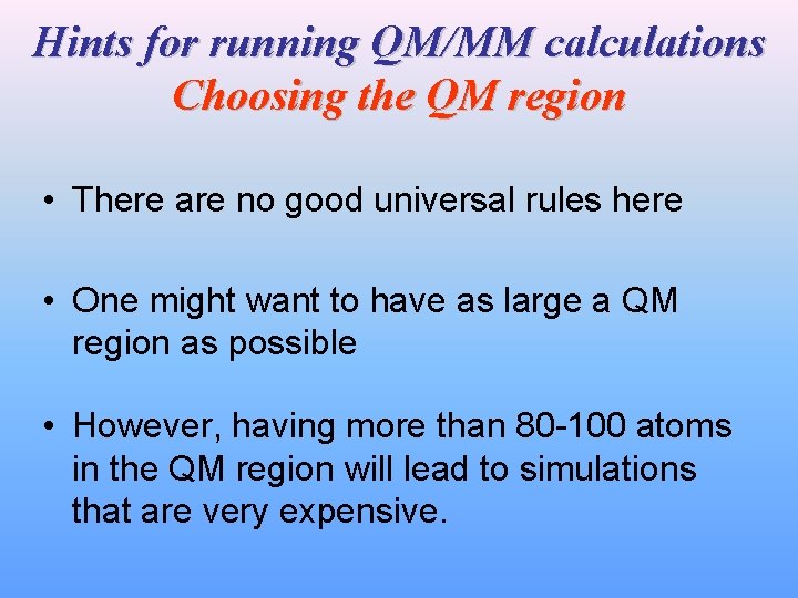 Hints for running QM/MM calculations Choosing the QM region • There are no good