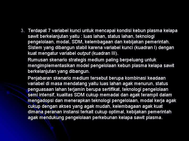 3. Terdapat 7 variabel kunci untuk mencapai kondisi kebun plasma kelapa sawit berkelanjutan yaitu