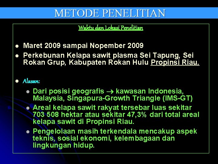 METODE PENELITIAN Waktu dan Lokasi Penelitian l l l Maret 2009 sampai Nopember 2009