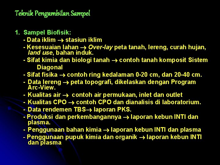 Teknik Pengambilan Sampel 1. Sampel Biofisik: - Data iklim stasiun iklim - Kesesuaian lahan