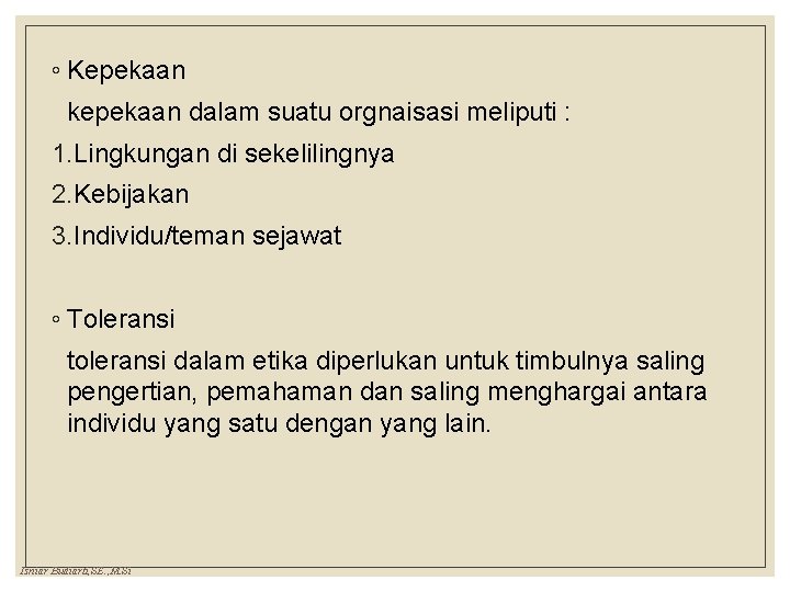 ◦ Kepekaan kepekaan dalam suatu orgnaisasi meliputi : 1. Lingkungan di sekelilingnya 2. Kebijakan ◦ Kepekaan kepekaan dalam suatu orgnaisasi meliputi : 1. Lingkungan di sekelilingnya 2. Kebijakan