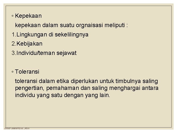 ◦ Kepekaan kepekaan dalam suatu orgnaisasi meliputi : 1. Lingkungan di sekelilingnya 2. Kebijakan