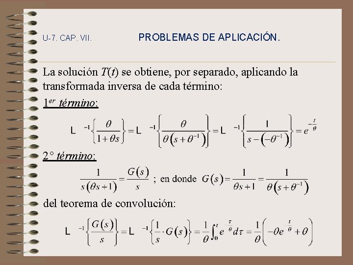 U-7. CAP. VII. PROBLEMAS DE APLICACIÓN. La solución T(t) se obtiene, por separado, aplicando