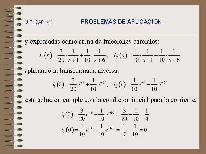 U-7. CAP. VII. PROBLEMAS DE APLICACIÓN. y expresadas como suma de fracciones parciales: aplicando