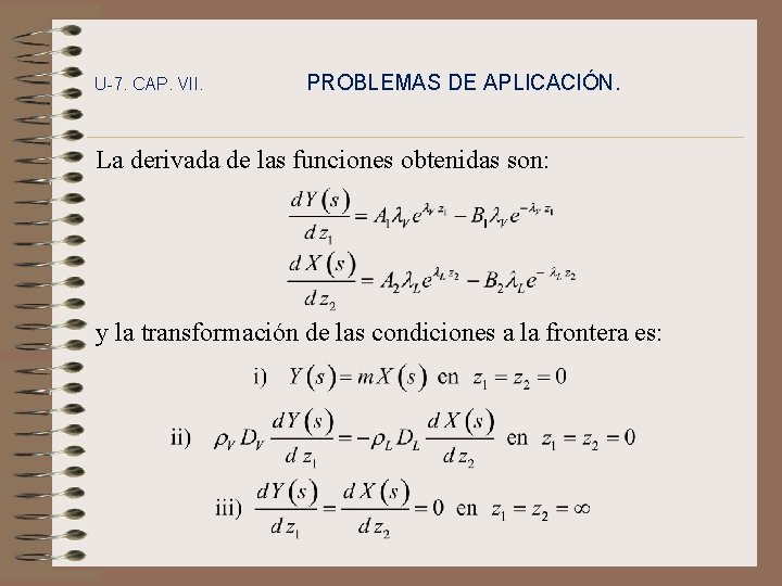 U-7. CAP. VII. PROBLEMAS DE APLICACIÓN. La derivada de las funciones obtenidas son: y