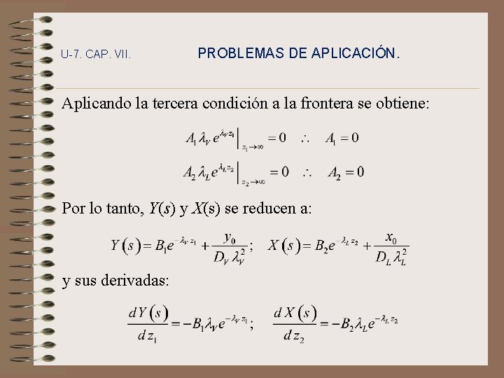 U-7. CAP. VII. PROBLEMAS DE APLICACIÓN. Aplicando la tercera condición a la frontera se