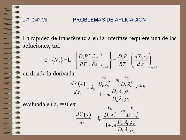 U-7. CAP. VII. PROBLEMAS DE APLICACIÓN. La rapidez de transferencia en la interfase requiere