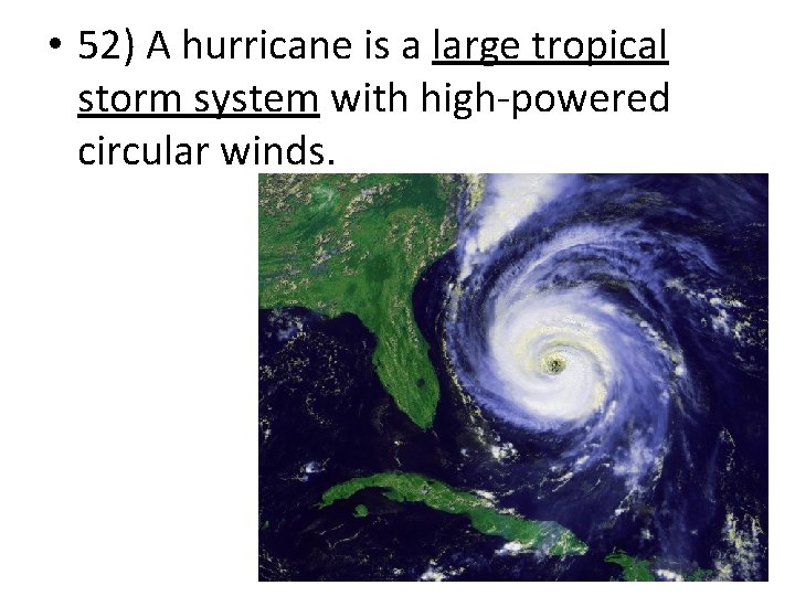  • 52) A hurricane is a large tropical storm system with high-powered circular