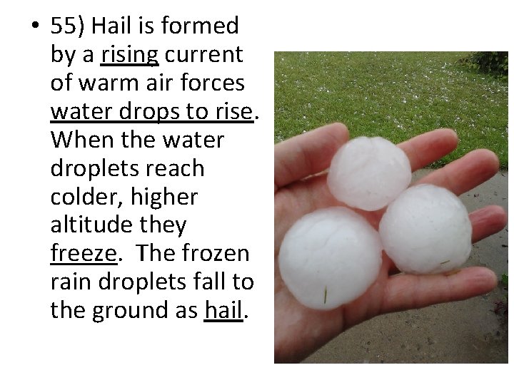  • 55) Hail is formed by a rising current of warm air forces