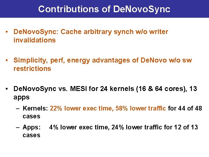 Contributions of De. Novo. Sync • De. Novo. Sync: Cache arbitrary synch w/o writer