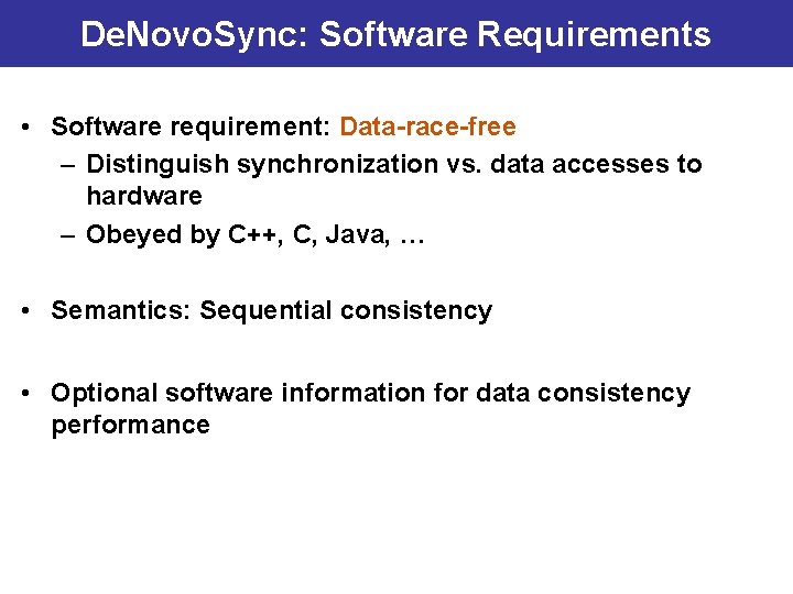 De. Novo. Sync: Software Requirements • Software requirement: Data-race-free – Distinguish synchronization vs. data